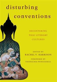 Disturbing Conventions, Edited by Rachel V. Harrison Foreword by Thongchai Winichakul