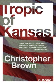 Tropic of Kansas, Christopher Brown