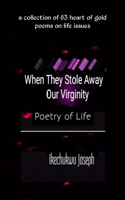 When They Stole Away Our Virginity, Ikechukwu Joseph
