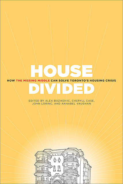 House Divided, amp, John Lorinc, Alex Bozikovic, Annabel Vaughan, Cheryll Case