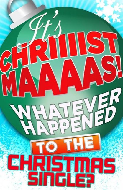 It’s Christmas!: Whatever Happened to the Christmas Single?, James King