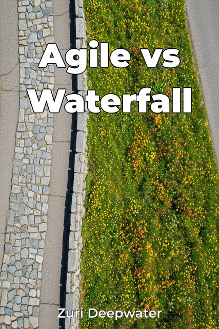 Agile vs Waterfall, Zuri Deepwater