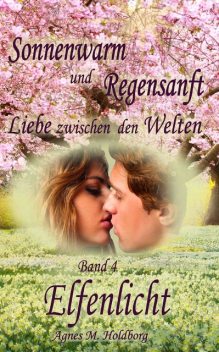 Sonnenwarm und Regensanft – Band 4, Agnes M. Holdborg