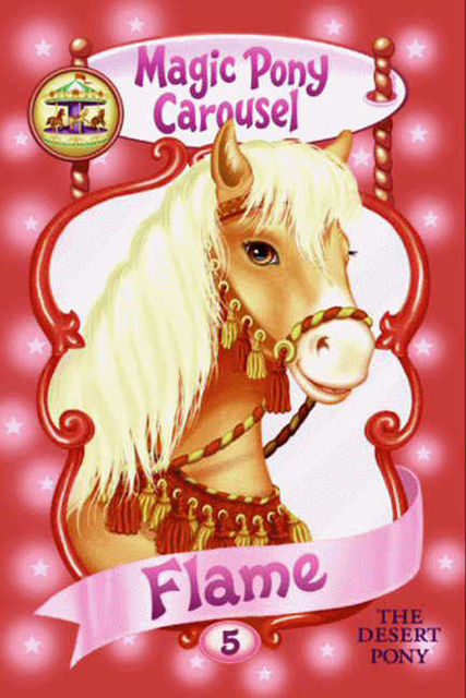 Magic Pony Carousel #6: Flame the Arabian Pony, Poppy Shire