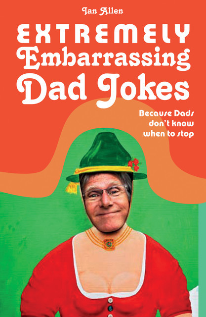Extremely Embarrassing Dad Jokes, Ian Allen