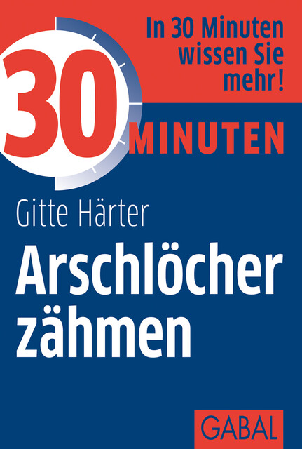 30 Minuten Arschlöcher zähmen, Gitte Härter