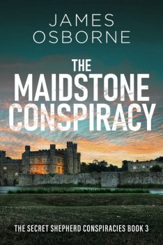 The Maidstone Conspiracy, James Osborne