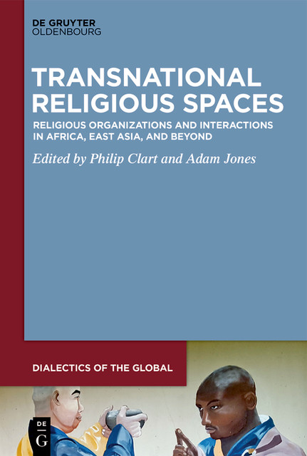 Transnational Religious Spaces, Philip Clart, Adam Jones