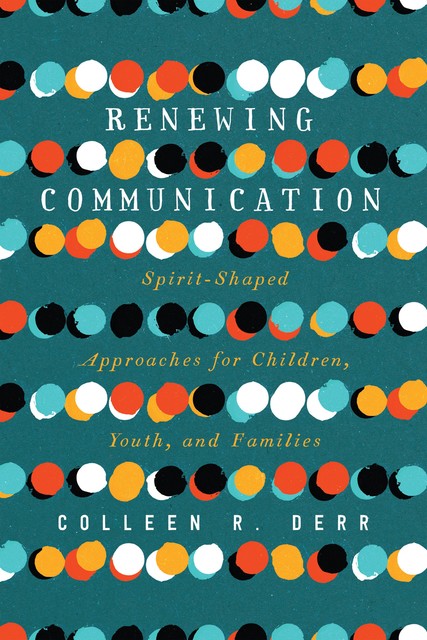 Renewing Communication, Colleen R. Derr