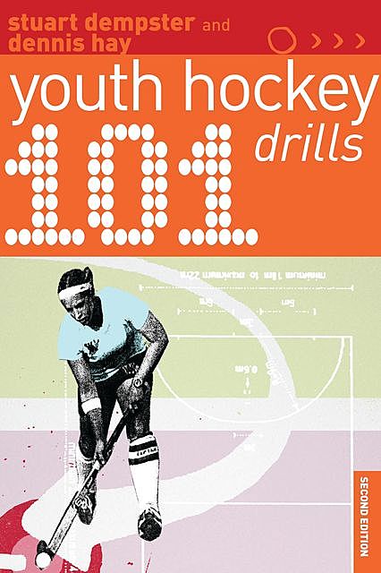 101 Youth Hockey Drills, Dennis Hay, Stuart Dempster
