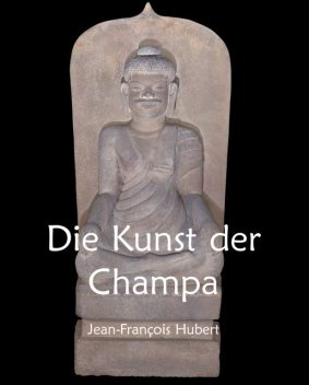 Die Kunst der Champa, Jean-François Hubert