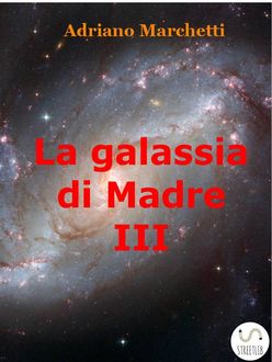 La galassia di Madre – IX, Adriano Marchetti