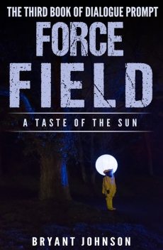 Force Field a Taste of the Sun, Bryant Johnson