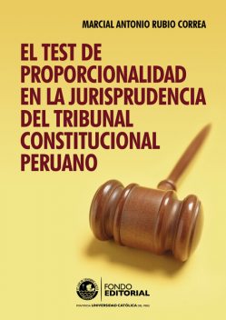 El test de proporcionalidad en la jurisprudencia del Tribunal Constitucional, Marcial Rubio