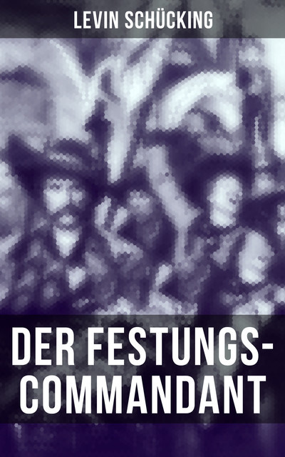 Der Festungs-Commandant, Levin Schücking