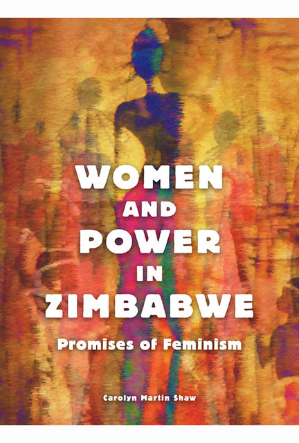 Women and Power in Zimbabwe, Carolyn Martin Shaw