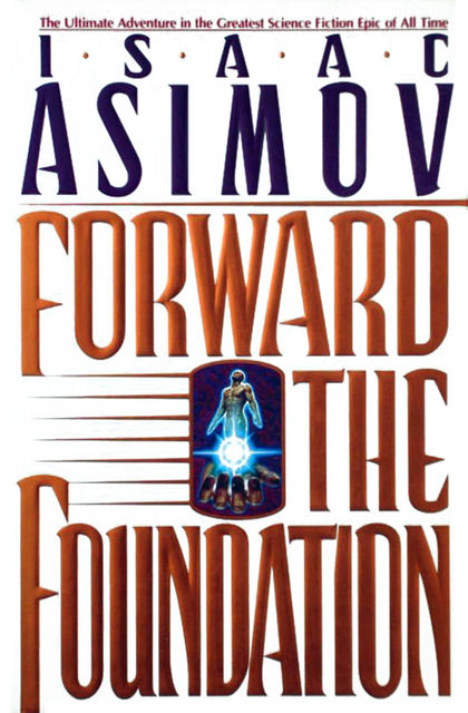 Forward the Foundation, Isaac Asimov