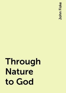 Through Nature to God, John Fiske