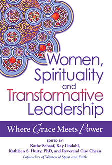 Women, Spirituality and Transformative Leadership, Kathe Schaaf, Kay Lindahl