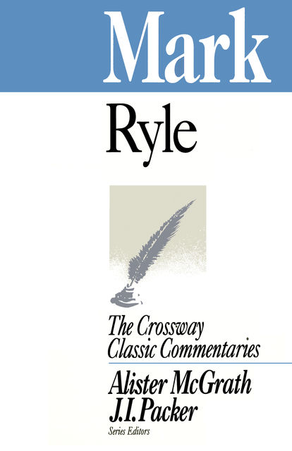 Mark (Expository Thoughts on the Gospels), J.C.Ryle