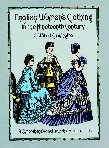 English Women's Clothing in the Nineteenth Century, C.Willett Cunnington