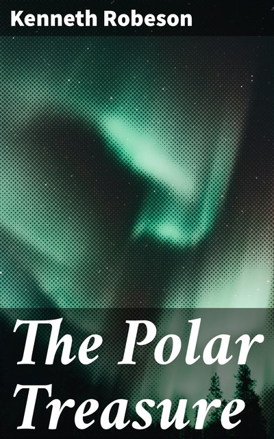 The Polar Treasure: A Doc Savage Adventure, Lester Dent