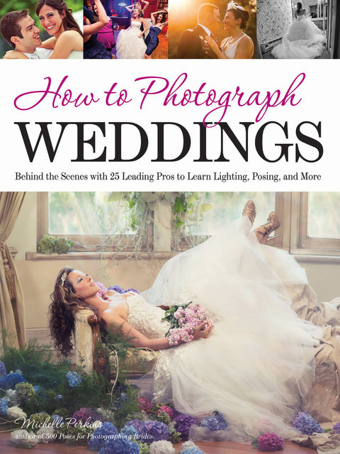 How to Photograph Weddings, Michelle Perkins