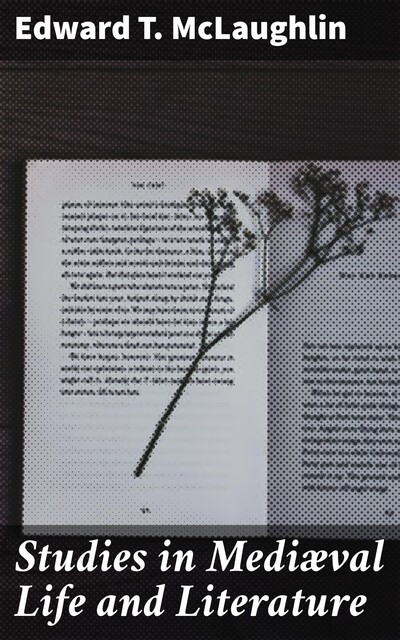 Studies in Mediæval Life and Literature, Edward T. McLaughlin