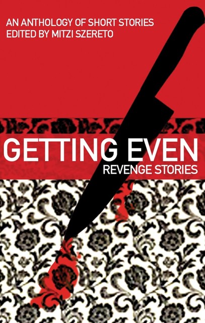 Getting Even, An anthology of short stories edited by Mitzi Szereto