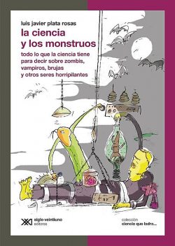 La ciencia y los monstruos, Luis Javier Plata Rosas