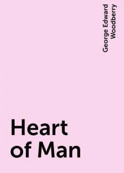 Heart of Man, George Edward Woodberry