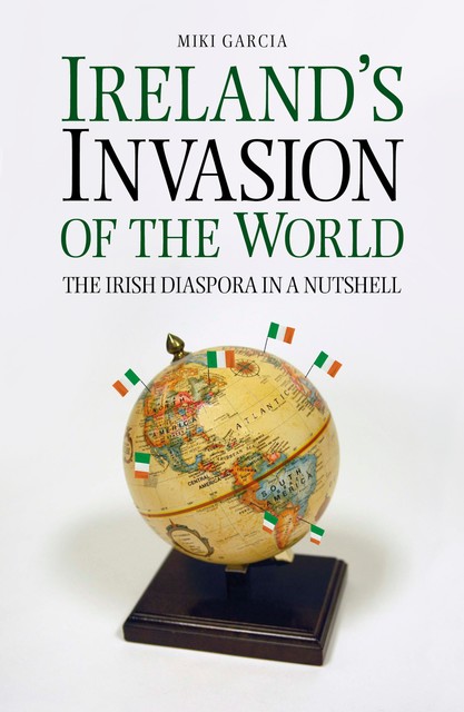 Ireland's Invasion of the World, Miki Garcia