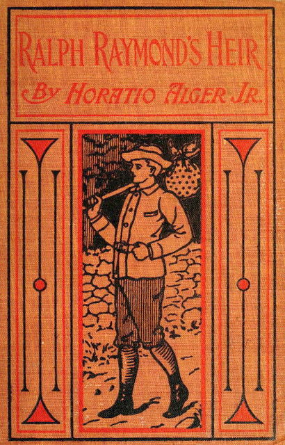 Ralph Raymond's Heir, Horatio Alger Jr.
