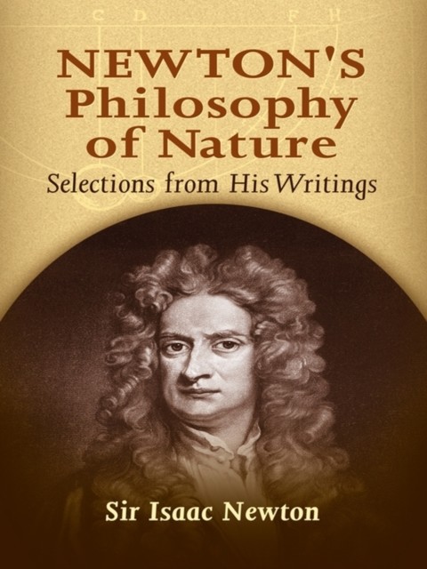Newton's Philosophy of Nature, Sir Isaac Newton