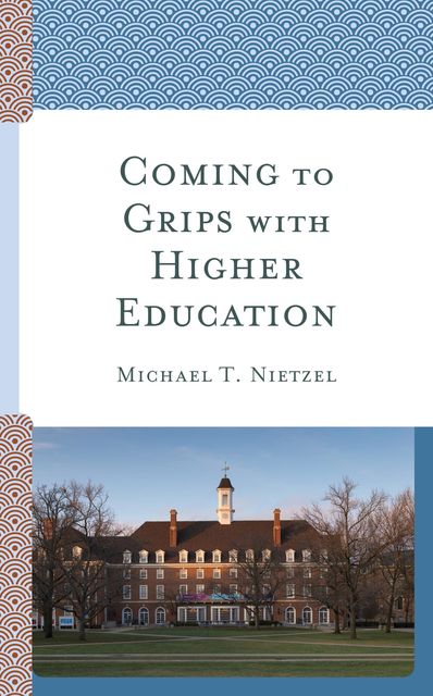 Coming to Grips with Higher Education, Michael T. Nietzel