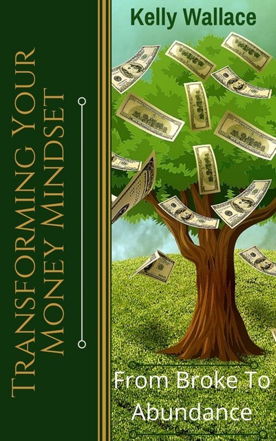 Transforming Your Money Mindset, Wallace Kelly