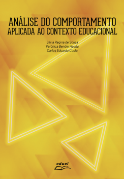 Análise do comportamento aplicada ao contexto educacional: volume 4, Carlos Eduardo Costa, Silvia Regina de Souza, Verônica Bender Haydu