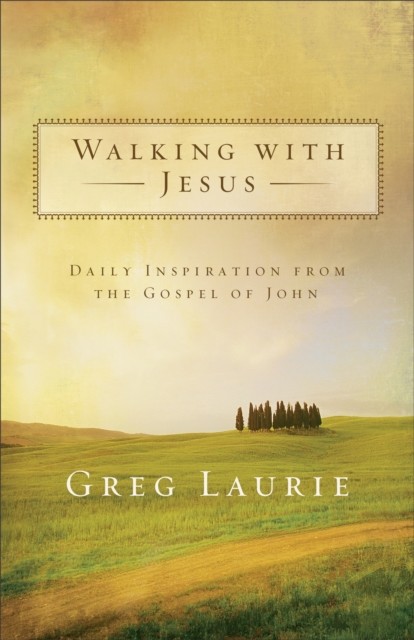 Walking with Jesus, Greg Laurie