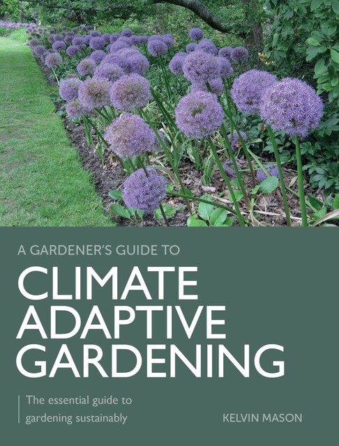 Climate Adaptive Gardening, Kelvin Mason