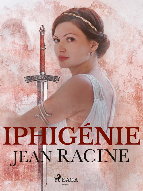 Iphigénie, Jean Racine