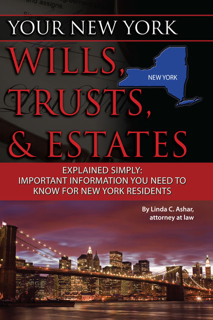 Your New York Wills, Trusts, & Estates Explained Simply, Linda Ashar