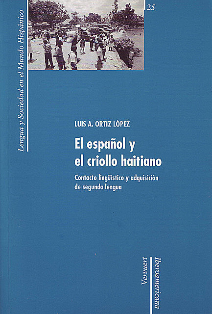 El español y el criollo haitiano: contacto lingüístico y adquisición de segunda lengua, Ortiz López Luis A.