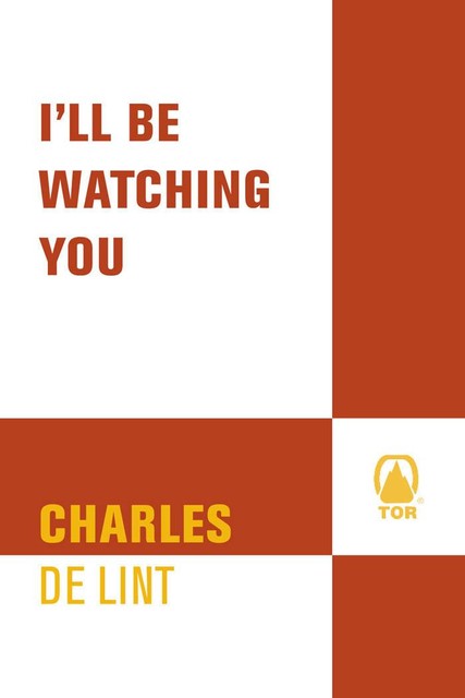 I'll Be Watching You, Charles de Lint