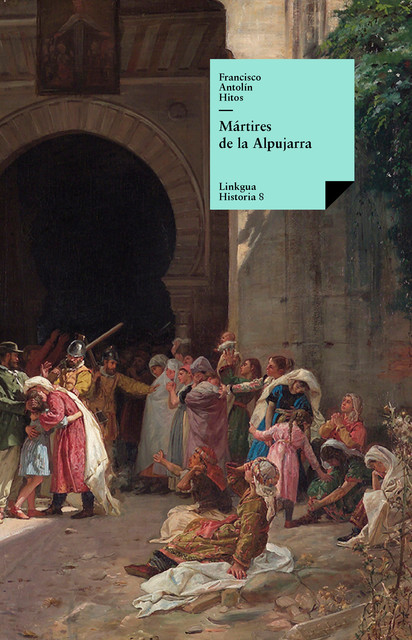 Mártires de la Alpujarra, Francisco Antolín Hitos