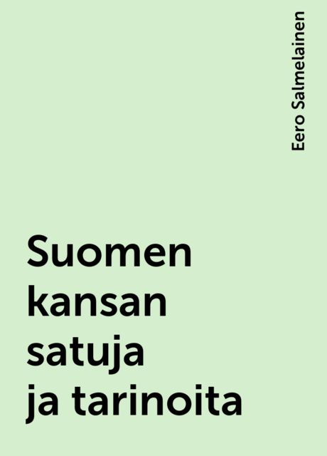 Suomen kansan satuja ja tarinoita, Eero Salmelainen