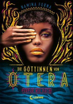 Die Göttinnen von Otera (Band 2) – Purpur wie Rache, Namina Forna