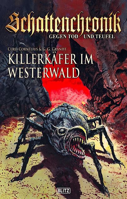 Schattenchronik – Gegen Tod und Teufel – Band 05 – Killerkäfer im Westerwald, G.G. Grandt, Curd Cornelius