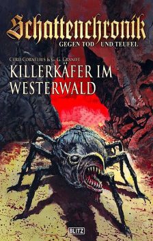 Schattenchronik – Gegen Tod und Teufel – Band 05 – Killerkäfer im Westerwald, G.G. Grandt, Curd Cornelius