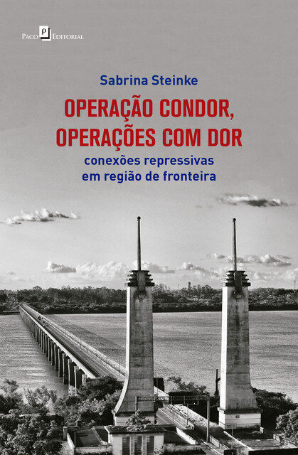Operação Condor, operações com dor, Sabrina Steinke