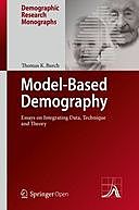 Model-Based Demography: Essays on Integrating Data, Technique and Theory, Thomas K. Burch